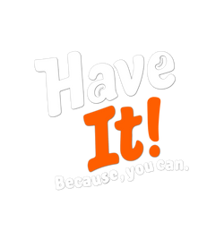 Have It!